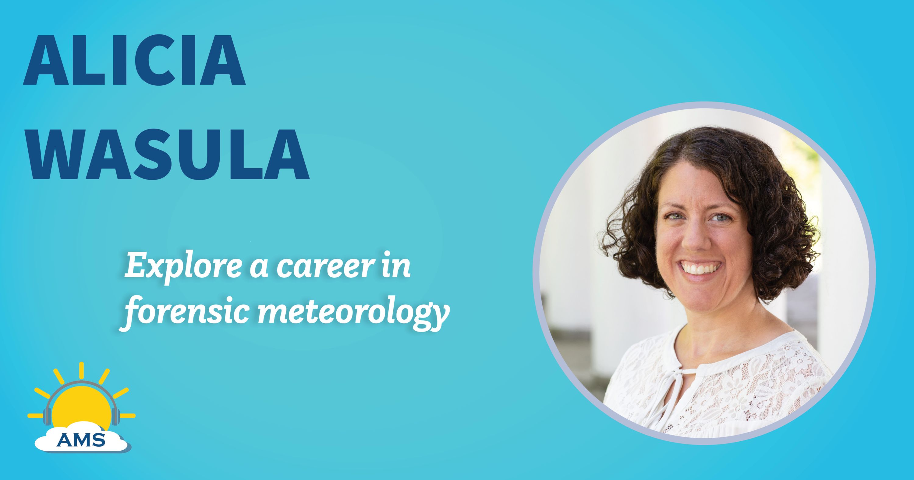 Alicia Wasula headshot graphic with teaser text that reads "explore a career in climate research "